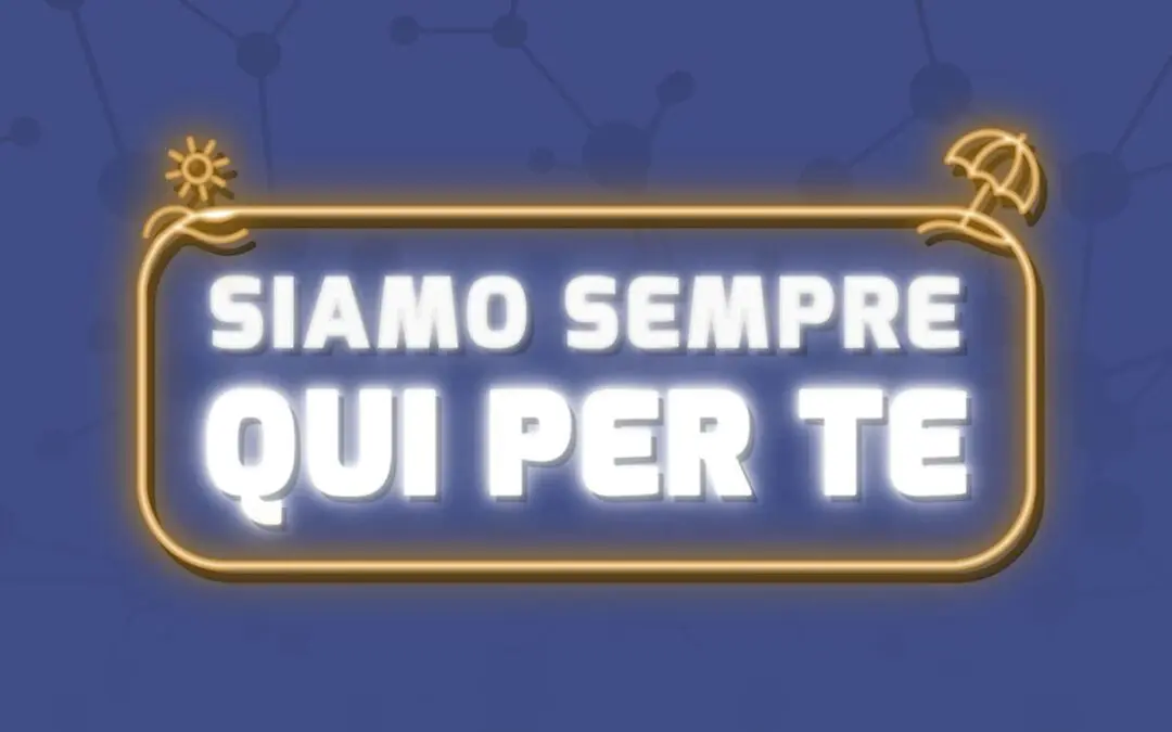 Saremo al vostro fianco per tutta l’estate