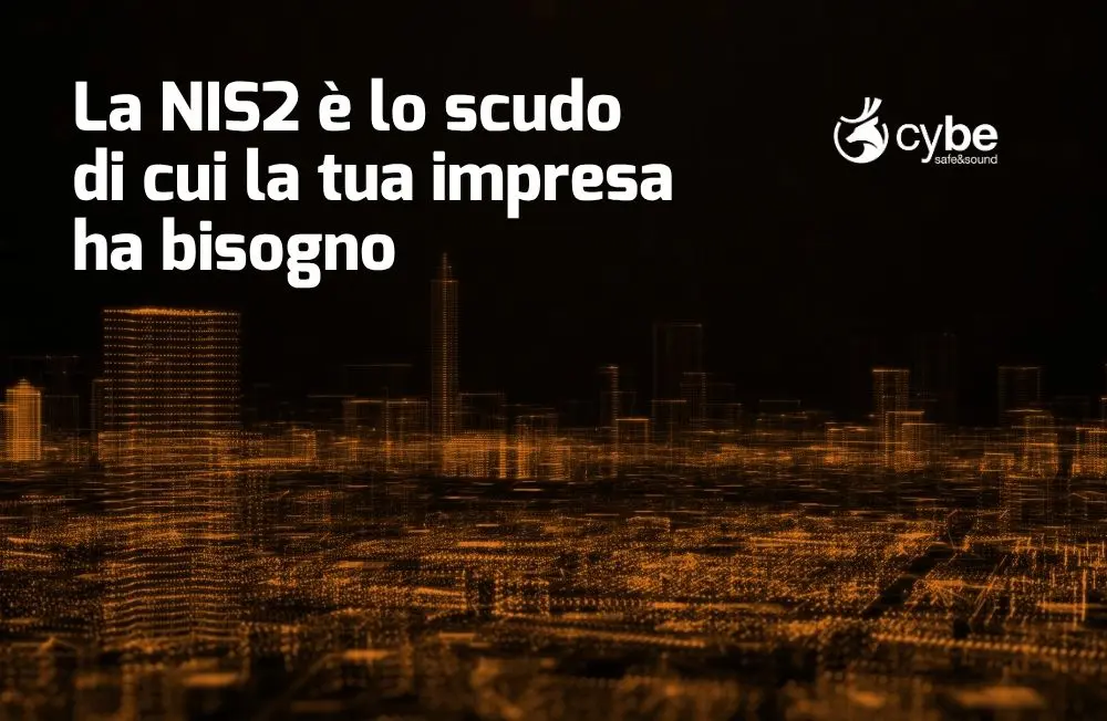 La tua azienda è al sicuro? Hai bisogno della NIS2!